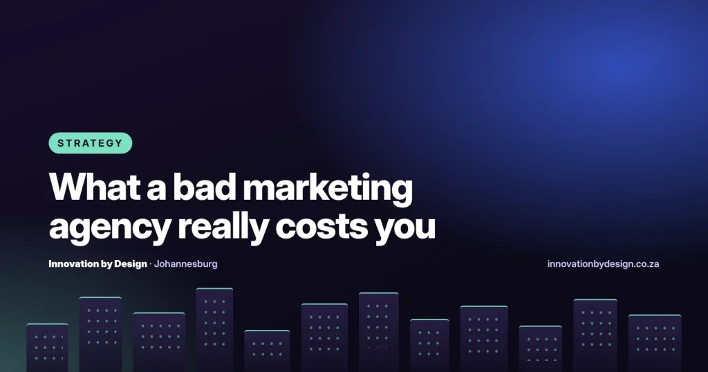 What a bad marketing agency really costs you, Innovation by Design
