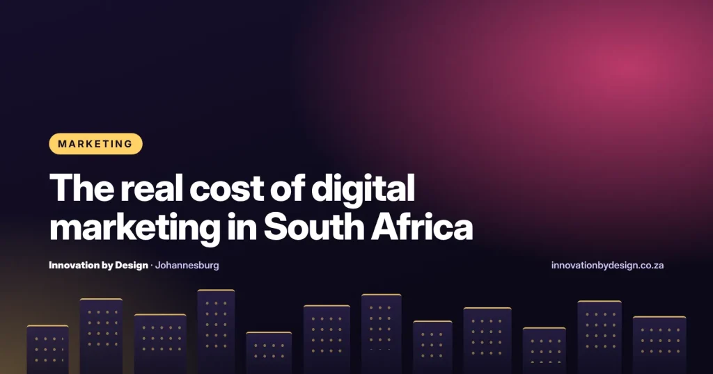 The real cost of digital marketing in South Africa, Innovation by Design