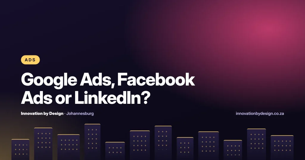 Google Ads, Facebook Ads or LinkedIn?, Innovation by Design