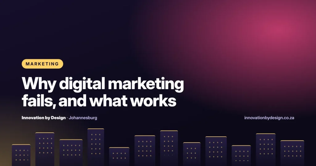 Why digital marketing fails, and what works, Innovation by Design